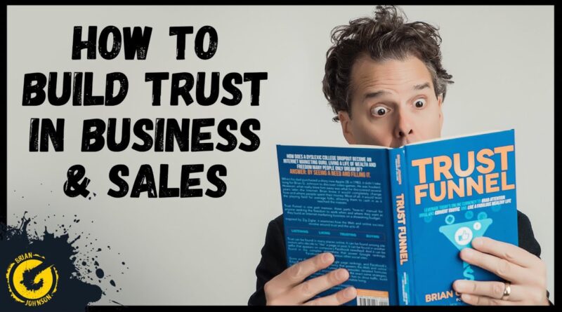 How To Build Trust In Business & Sales – Trust Funnel Author Brian G. Johnson