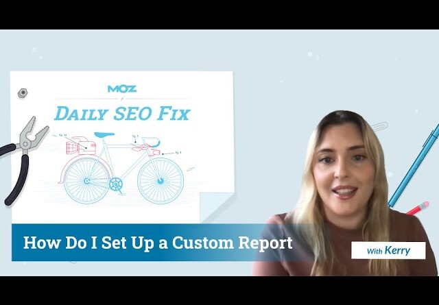 Daily SEO Fix: How Do I Set Up a Custom Report?