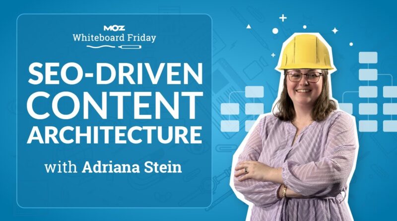 SEO-Driven Content Architecture | Whiteboard Friday | Adriana Stein
