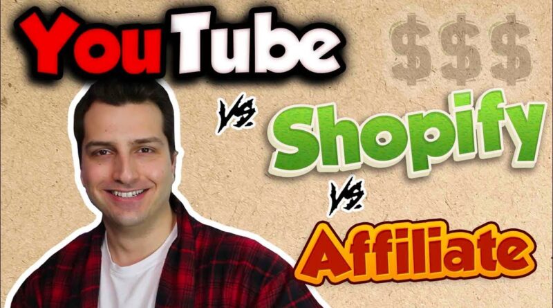 YouTube vs. Shopify vs. Affiliate Marketing: Best to Make Money Online in 2018?
