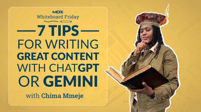 7 Tips for Writing Great Content with ChatGPT or Gemini | Chima Mmeje | Whiteboard Friday 4k