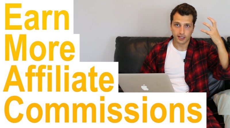 Earn More Affiliate Commissions (How to)